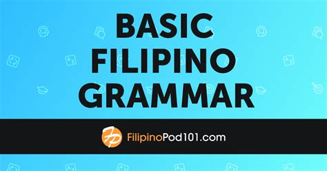A Beginner’s Guide to Basic Filipino Grammar .